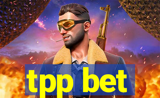 tpp bet